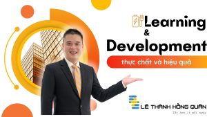 Xây dựng phòng Learning & Development thực chất và hiệu quả